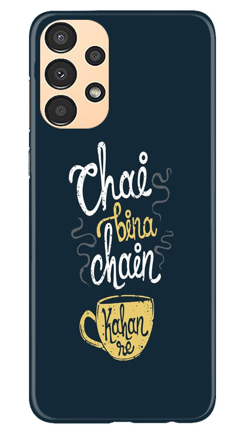 Chai Bina Chain Kahan Mobile Back Case for Samsung Galaxy A13 (Design - 144) Chai Bina Chain Kahan Case for Samsung Galaxy A13 (Design - 144)