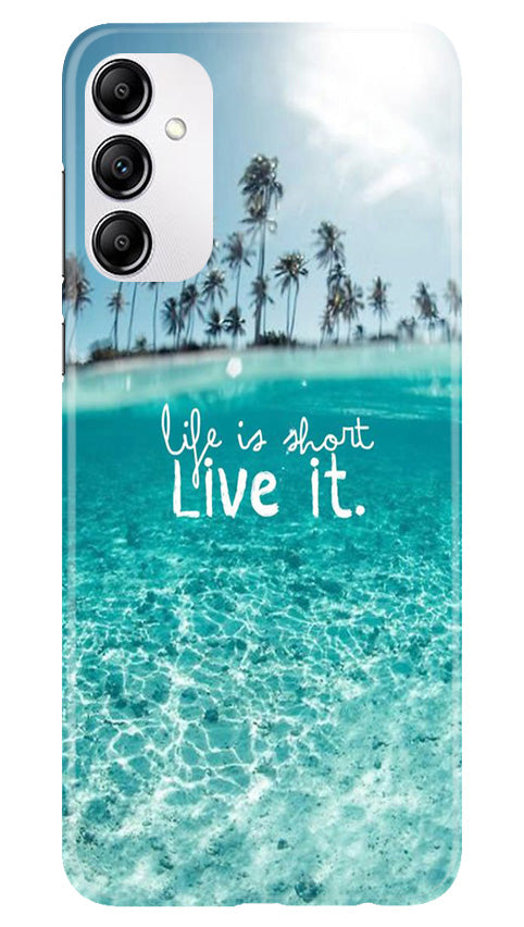 Life is short live it Mobile Back Case for Samsung Galaxy M14 5G (Design - 45) Life is short live it Case for Samsung Galaxy M14 5G