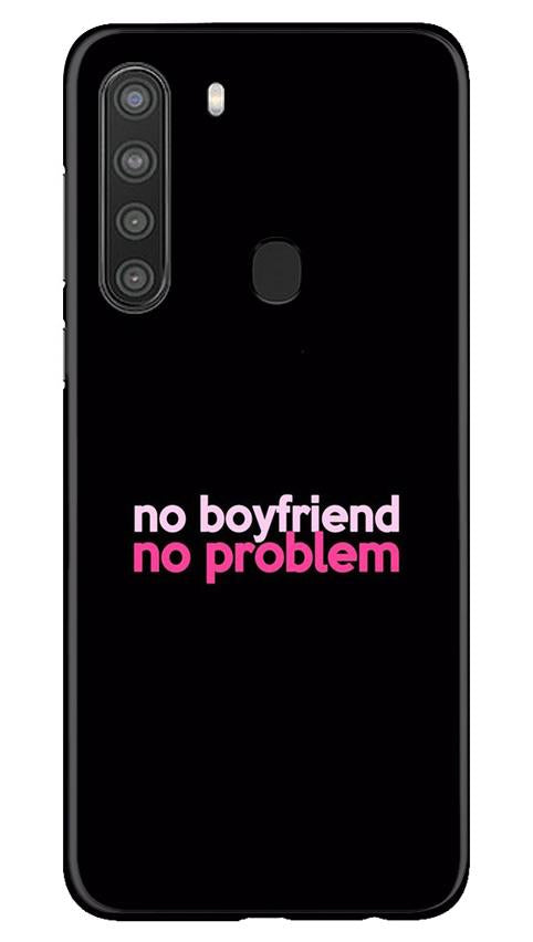 No Boyfriend No problem Mobile Back Case for Samsung Galaxy A21 (Design - 138) No Boyfriend No problem Case for Samsung Galaxy A21 (Design - 138)