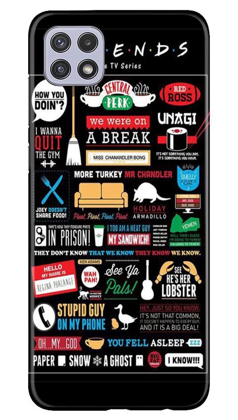 Friends Mobile Back Case for Samsung Galaxy A22 (Design - 145) Friends Case for Samsung Galaxy A22 (Design - 145)