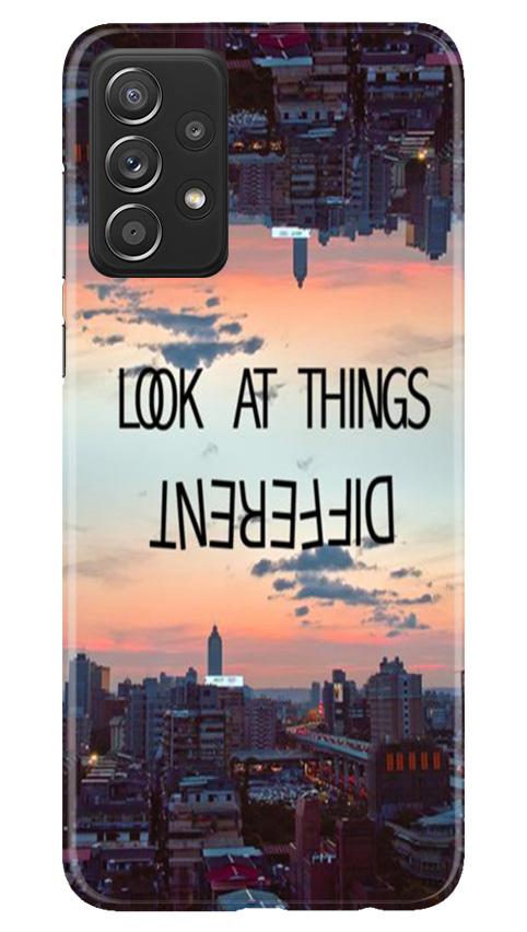 Look at things different Mobile Back Case for Samsung Galaxy A72 (Design - 99) Look at things different Case for Samsung Galaxy A72