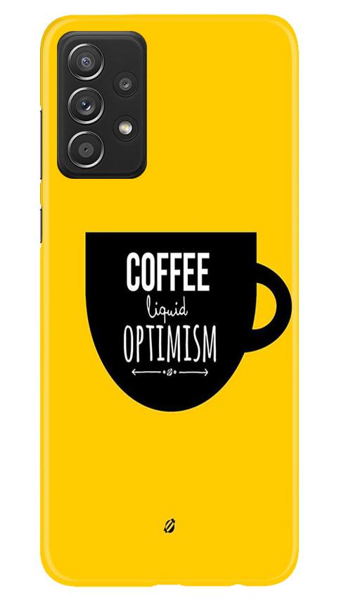 Coffee Optimism Mobile Back Case for Samsung Galaxy A72 (Design - 353) Coffee Optimism Mobile Back Case for Samsung Galaxy A72 (Design - 353)