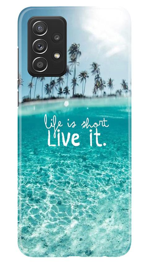 Life is short live it Mobile Back Case for Samsung Galaxy A52s 5G (Design - 45) Life is short live it Case for Samsung Galaxy A52s 5G