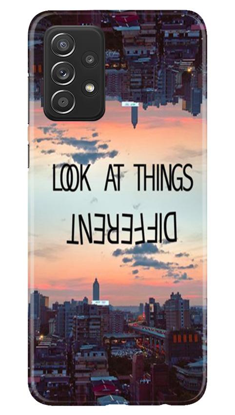 Look at things different Mobile Back Case for Samsung Galaxy A52s 5G (Design - 99) Look at things different Case for Samsung Galaxy A52s 5G