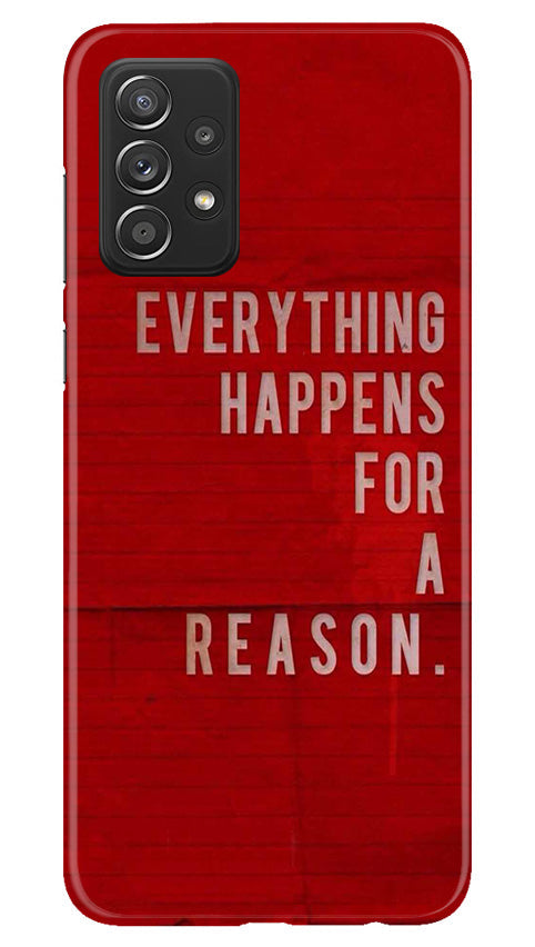 Everything Happens Reason Mobile Back Case for Samsung Galaxy A53 (Design - 337) Everything Happens Reason Mobile Back Case for Samsung Galaxy A53 (Design - 337)