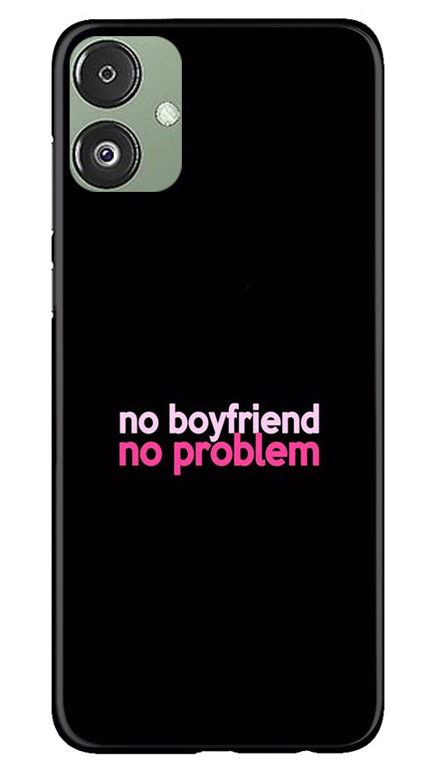 No Boyfriend No problem Mobile Back Case for Samsung Galaxy F14 5G (Design - 138) No Boyfriend No problem Case for Samsung Galaxy F14 5G (Design - 138)