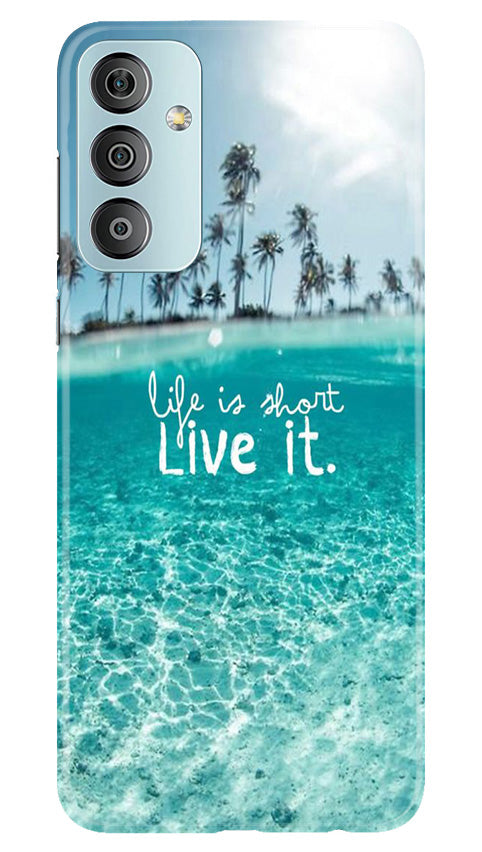 Life is short live it Mobile Back Case for Samsung Galaxy F23 5G (Design - 45) Life is short live it Case for Samsung Galaxy F23 5G