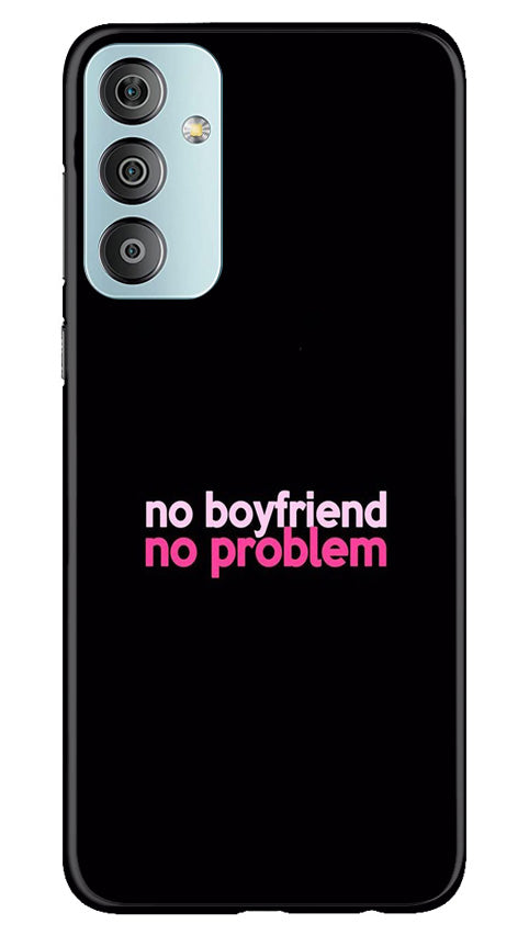 No Boyfriend No problem Mobile Back Case for Samsung Galaxy F23 5G (Design - 138) No Boyfriend No problem Case for Samsung Galaxy F23 5G (Design - 138)