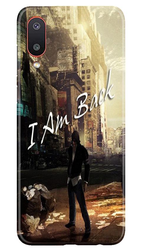 I am Back Mobile Back Case for Samsung Galaxy M02 (Design - 296) I am Back Case for Samsung Galaxy M02 (Design No. 296)
