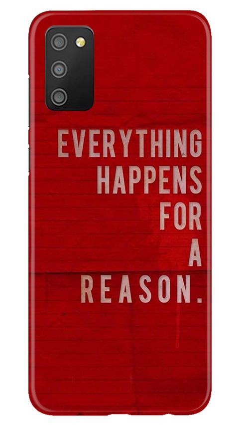 Everything Happens Reason Mobile Back Case for Samsung Galaxy F02s (Design - 378) Everything Happens Reason Mobile Back Case for Samsung Galaxy F02s (Design - 378)