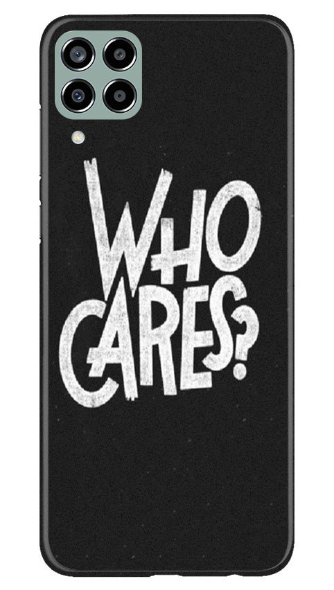 Who Cares Mobile Back Case for Samsung Galaxy M33 5G (Design - 94) Who Cares Case for Samsung Galaxy M33 5G