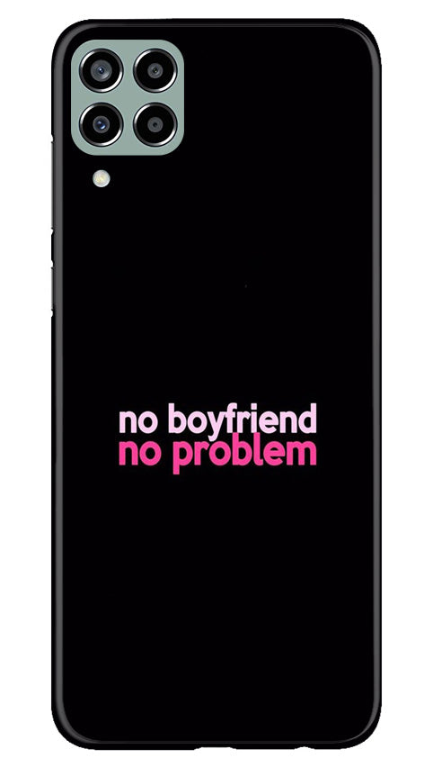 No Boyfriend No problem Mobile Back Case for Samsung Galaxy M33 5G (Design - 138) No Boyfriend No problem Case for Samsung Galaxy M33 5G (Design - 138)
