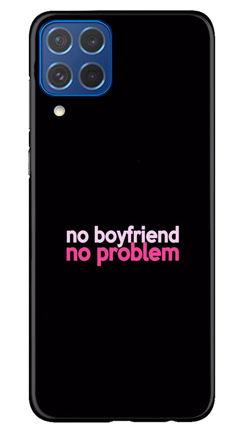 No Boyfriend No problem Mobile Back Case for Samsung Galaxy M62 (Design - 138) No Boyfriend No problem Case for Samsung Galaxy M62 (Design - 138)