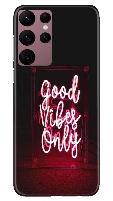 Good Vibes Only Mobile Back Case for Samsung Galaxy S22 Ultra (Design - 314) Good Vibes Only Mobile Back Case for Samsung Galaxy S22 Ultra (Design - 314)