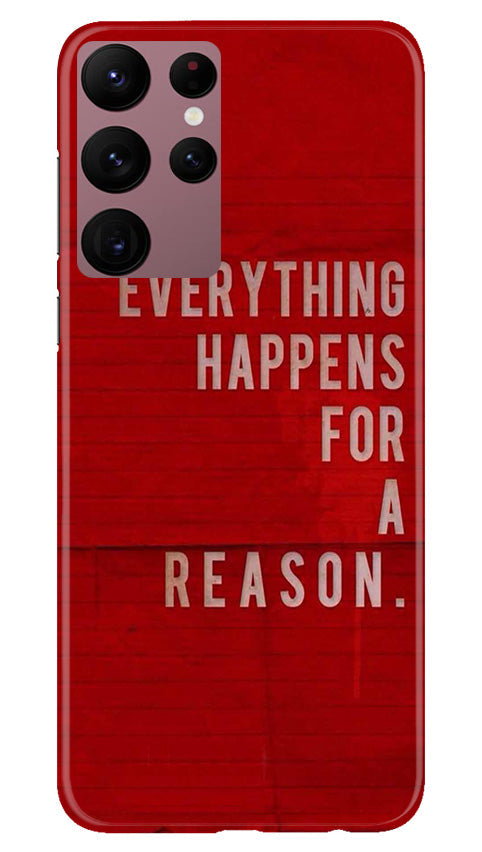 Everything Happens Reason Mobile Back Case for Samsung Galaxy S22 Ultra (Design - 337) Everything Happens Reason Mobile Back Case for Samsung Galaxy S22 Ultra (Design - 337)