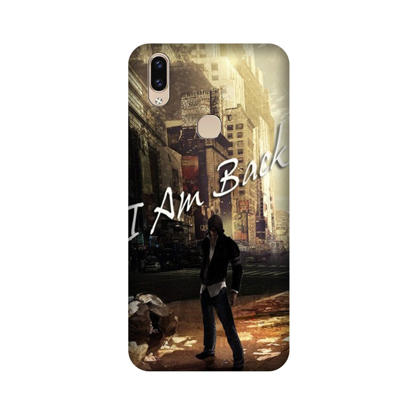 I am Back Mobile Back Case for Vivo V9 pro (Design - 296) I am Back Case for Vivo V9 pro (Design No. 296)