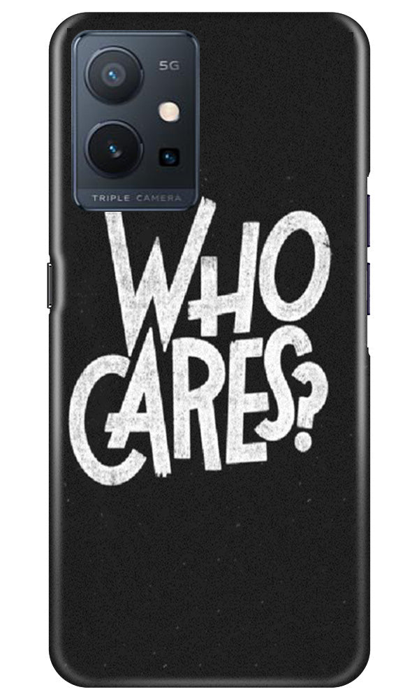 Who Cares Mobile Back Case for Vivo Y75 5G / Vivo T1 5G (Design - 94) Who Cares Case for Vivo Y75 5G / Vivo T1 5G
