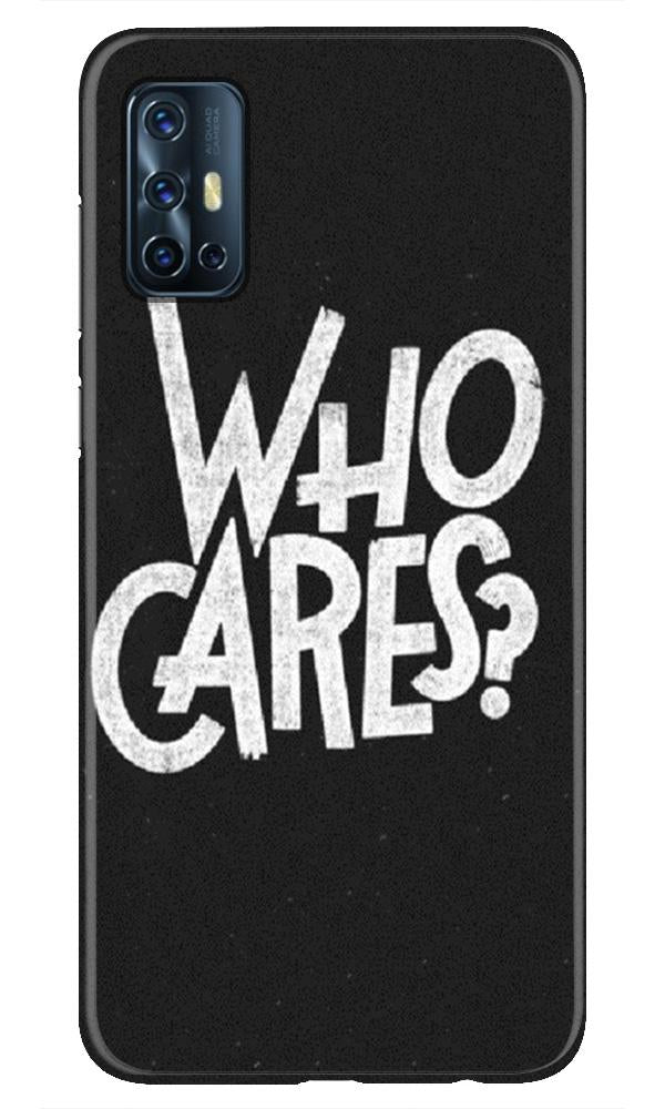 Who Cares Mobile Back Case for Vivo V17 (Design - 94) Who Cares Case for Vivo V17