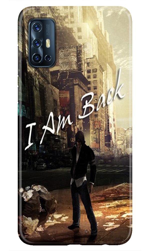 I am Back Mobile Back Case for Vivo V17 (Design - 296) I am Back Case for Vivo V17 (Design No. 296)