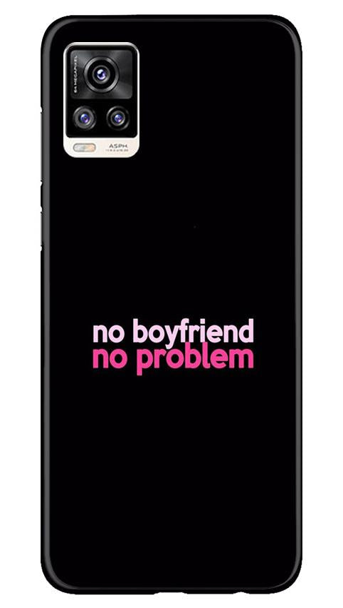 No Boyfriend No problem Mobile Back Case for Vivo V20 (Design - 138) No Boyfriend No problem Case for Vivo V20 (Design - 138)