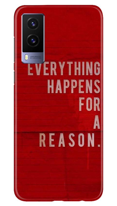 Everything Happens Reason Mobile Back Case for Vivo V21e 5G (Design - 378) Everything Happens Reason Mobile Back Case for Vivo V21e 5G (Design - 378)