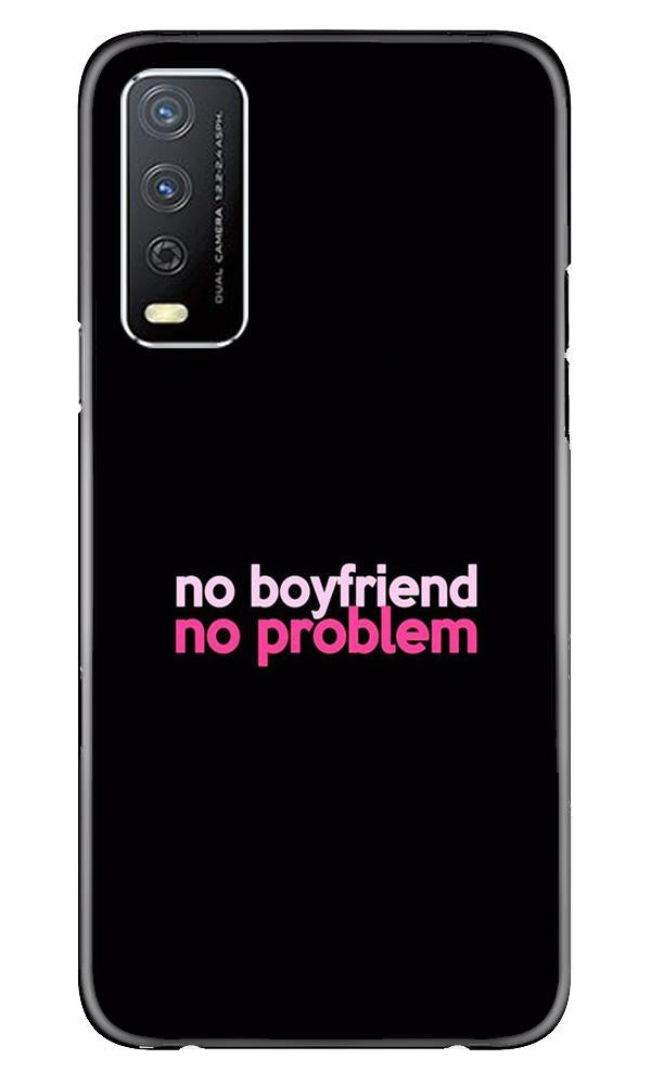 No Boyfriend No problem Mobile Back Case for Vivo Y12s (Design - 138) No Boyfriend No problem Case for Vivo Y12s (Design - 138)