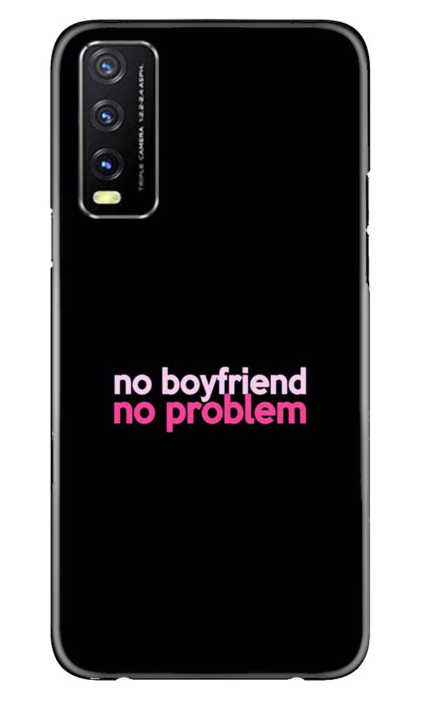 No Boyfriend No problem Mobile Back Case for Vivo Y20T (Design - 138) No Boyfriend No problem Case for Vivo Y20T (Design - 138)