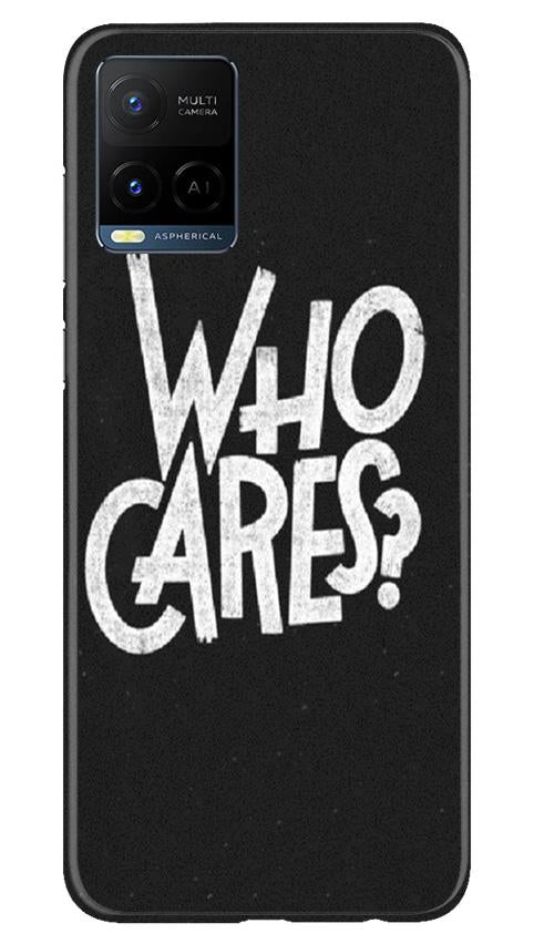 Who Cares Mobile Back Case for Vivo Y21 (Design - 94) Who Cares Case for Vivo Y21