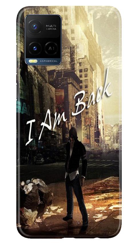 I am Back Mobile Back Case for Vivo Y21 (Design - 296) I am Back Case for Vivo Y21 (Design No. 296)