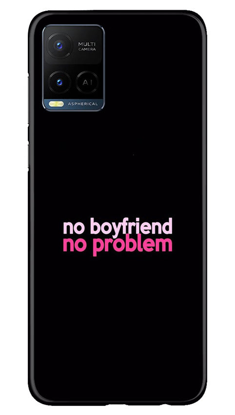 No Boyfriend No problem Mobile Back Case for Vivo Y21A (Design - 138) No Boyfriend No problem Case for Vivo Y21A (Design - 138)