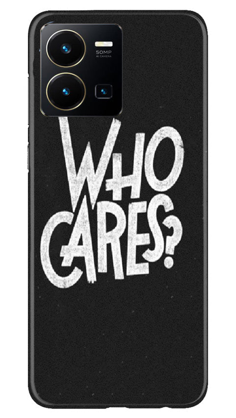 Who Cares Mobile Back Case for Vivo Y35 (Design - 94) Who Cares Case for Vivo Y35