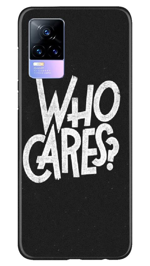 Who Cares Mobile Back Case for Vivo Y73 (Design - 94) Who Cares Case for Vivo Y73