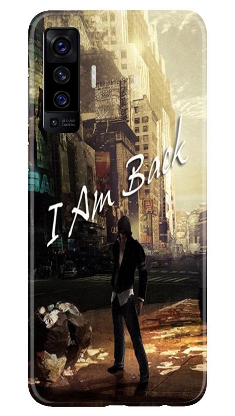 I am Back Mobile Back Case for Vivo X50 (Design - 296) I am Back Case for Vivo X50 (Design No. 296)