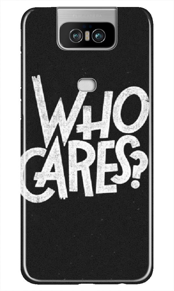 Who Cares Mobile Back Case for Asus Zenfone 6z (Design - 94) Who Cares Case for Asus Zenfone 6z