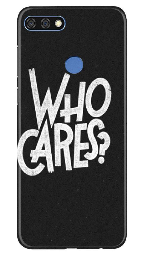 Who Cares Mobile Back Case for Huawei 7C (Design - 94) Who Cares Case for Huawei 7C