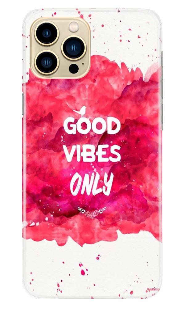Good Vibes Only Mobile Back Case for iPhone 13 Pro Max (Design - 393) Good Vibes Only Mobile Back Case for iPhone 13 Pro Max (Design - 393)