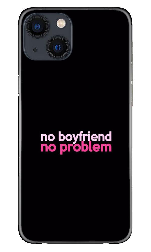 No Boyfriend No problem Mobile Back Case for iPhone 13 Mini (Design - 138) No Boyfriend No problem Case for iPhone 13 Mini (Design - 138)