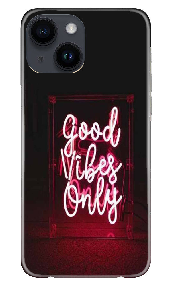 Good Vibes Only Mobile Back Case for iPhone 14 (Design - 314) Good Vibes Only Mobile Back Case for iPhone 14 (Design - 314)