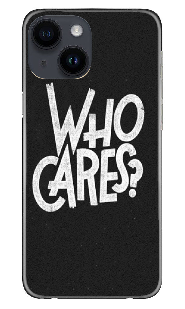 Who Cares Mobile Back Case for iPhone 14 (Design - 94) Who Cares Case for iPhone 14