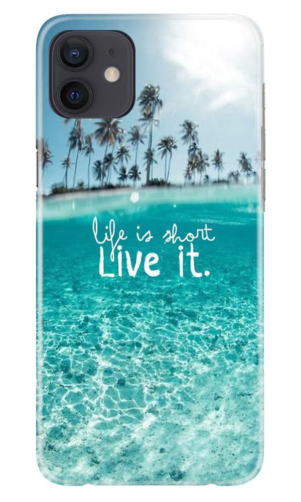 Life is short live it Mobile Back Case for iPhone 12 Mini (Design - 45) Life is short live it Case for iPhone 12 Mini