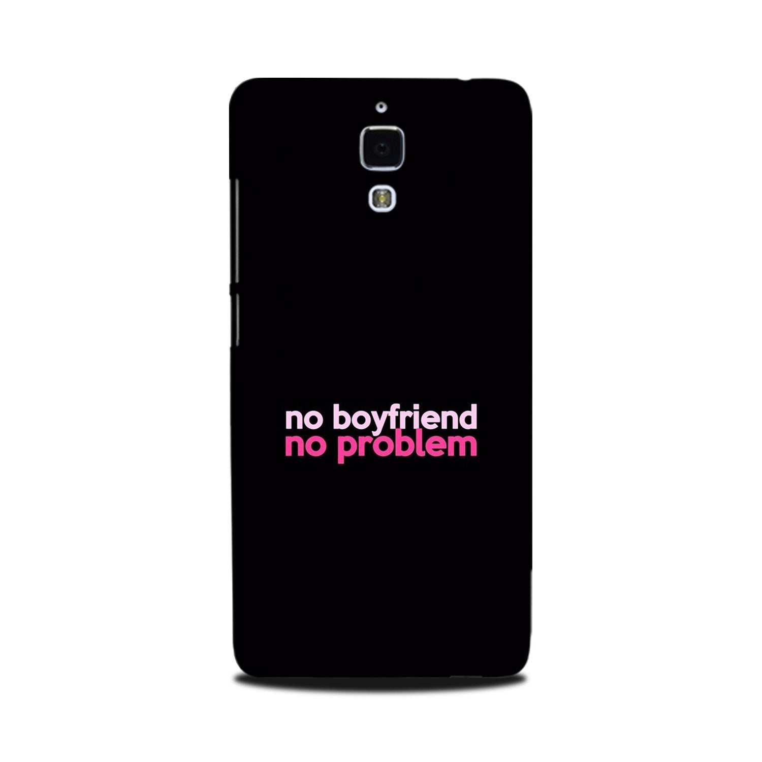 No Boyfriend No problem Mobile Back Case for Mi 4 (Design - 138) No Boyfriend No problem Case for Mi 4 (Design - 138)