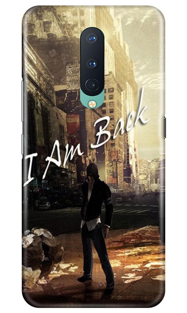 I am Back Mobile Back Case for OnePlus 8 (Design - 296) I am Back Case for OnePlus 8 (Design No. 296)