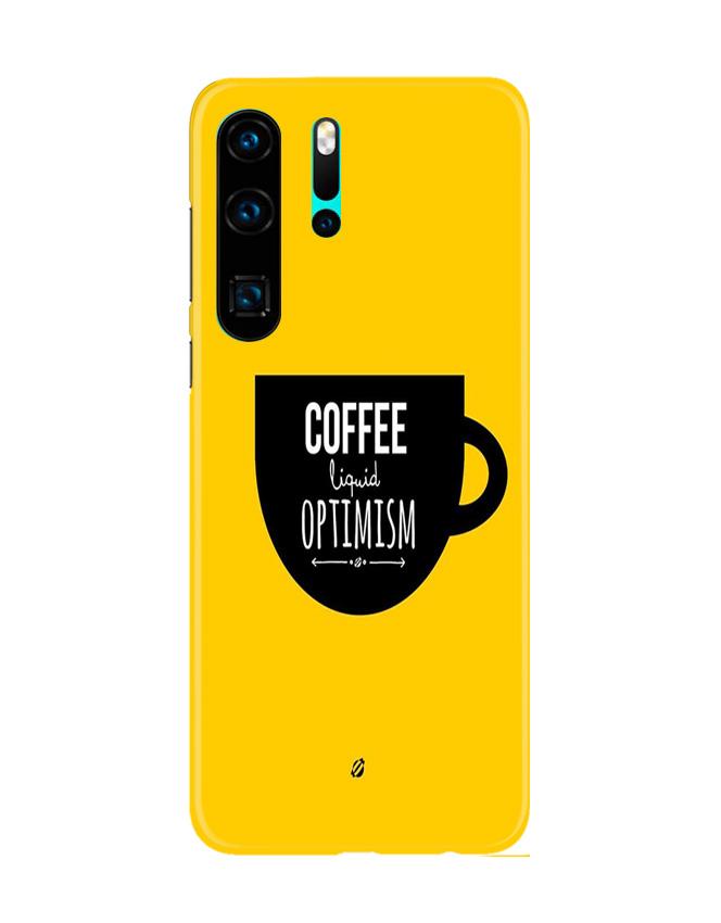 Coffee Optimism Mobile Back Case for Huawei P30 Pro (Design - 353) Coffee Optimism Mobile Back Case for Huawei P30 Pro (Design - 353)