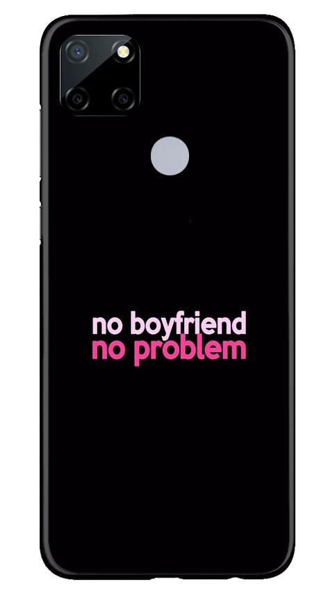 No Boyfriend No problem Mobile Back Case for Realme Narzo 30a (Design - 138) No Boyfriend No problem Case for Realme Narzo 30a (Design - 138)