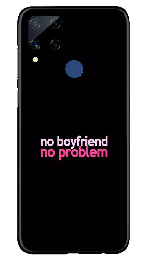 No Boyfriend No problem Mobile Back Case for Realme C15 (Design - 138) No Boyfriend No problem Case for Realme C15 (Design - 138)