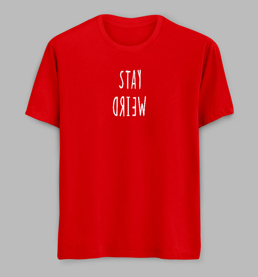 Stay Weird Tees/ Tshirts