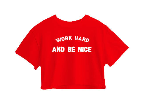 Work Hard And Be Nice Crop Top Work Hard And Be Nice Crop Top