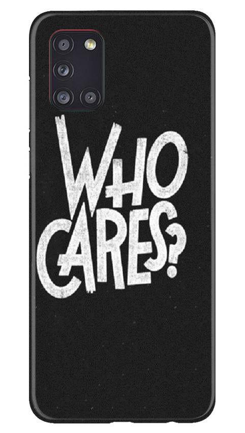 Who Cares Mobile Back Case for Samsung Galaxy A31 (Design - 94) Who Cares Case for Samsung Galaxy A31