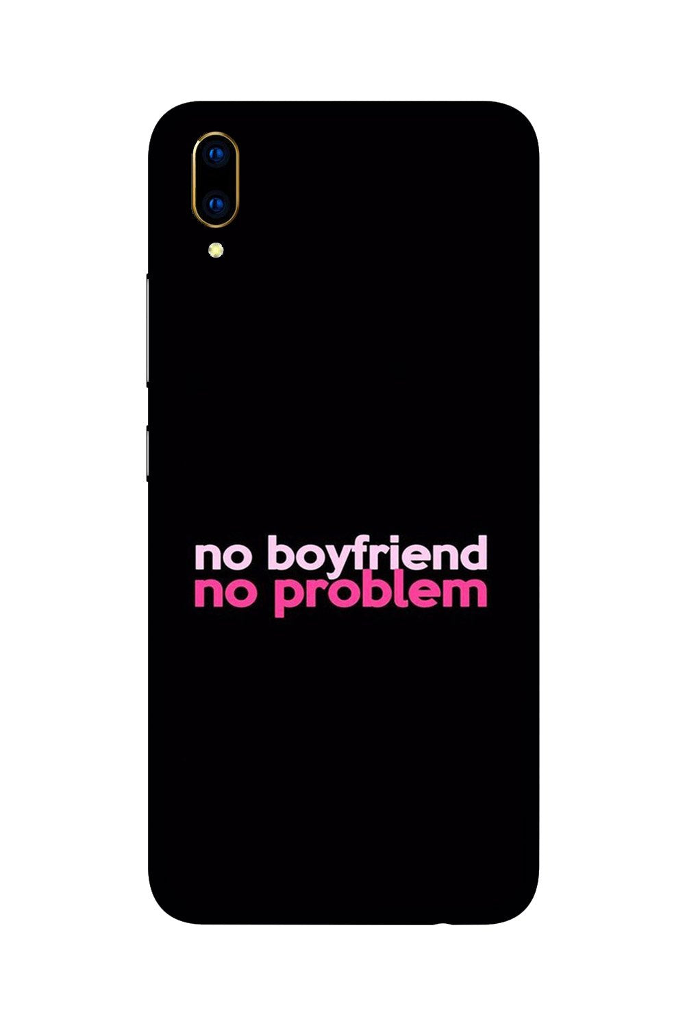 No Boyfriend No problem Case for Vivo Y90 (Design - 138) No Boyfriend No problem Case for Vivo Y90 (Design - 138)