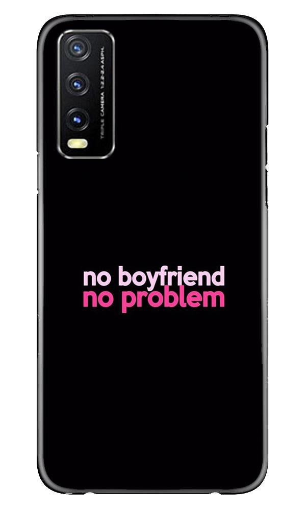No Boyfriend No problem Mobile Back Case for Vivo Y20i (Design - 138) No Boyfriend No problem Case for Vivo Y20i (Design - 138)